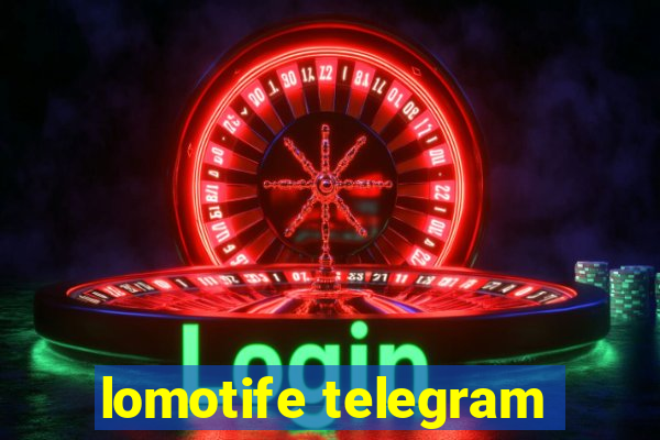 lomotife telegram